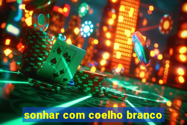 sonhar com coelho branco