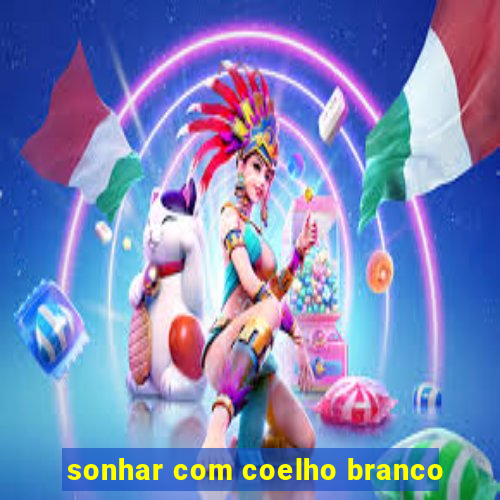 sonhar com coelho branco