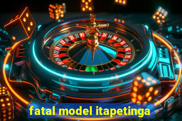 fatal model itapetinga