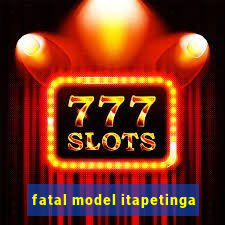 fatal model itapetinga