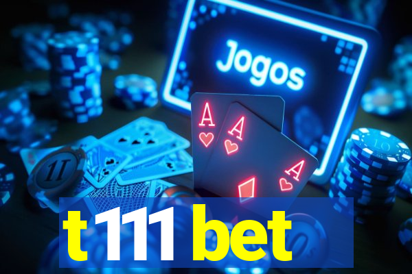 t111 bet