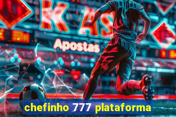 chefinho 777 plataforma