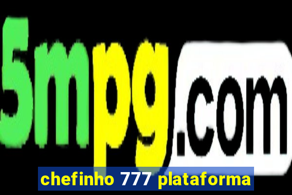 chefinho 777 plataforma