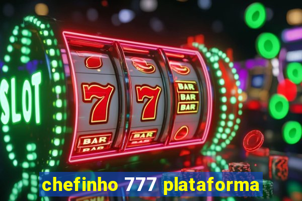 chefinho 777 plataforma