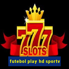 futebol play hd sportv