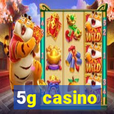 5g casino