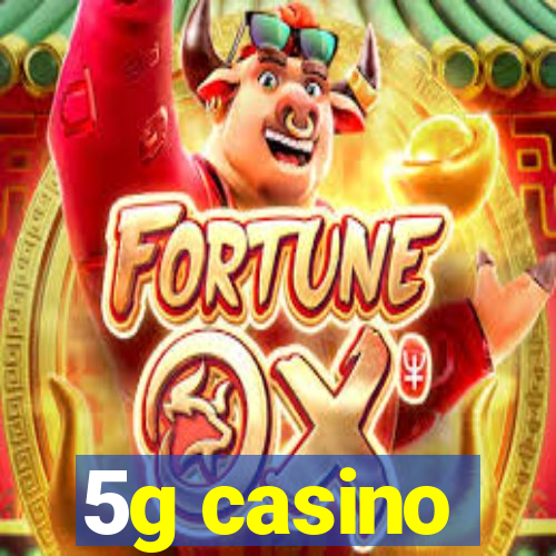 5g casino