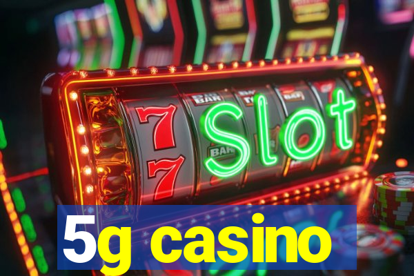 5g casino