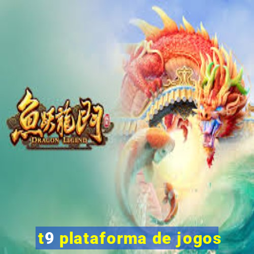 t9 plataforma de jogos