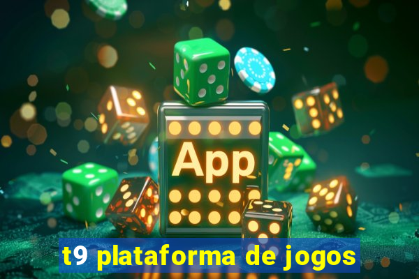 t9 plataforma de jogos