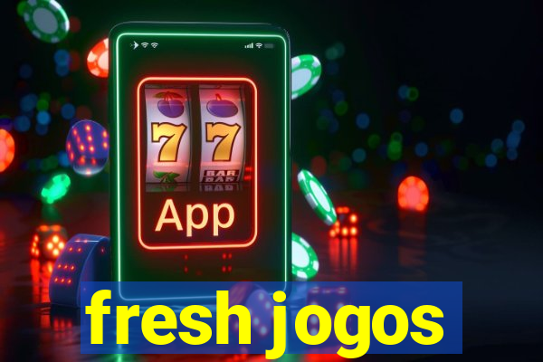 fresh jogos