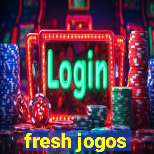 fresh jogos