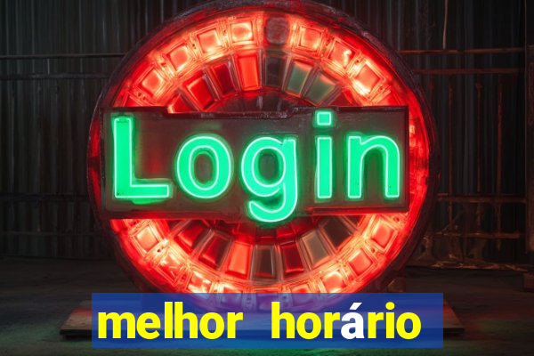 melhor horário para jogar pixbet