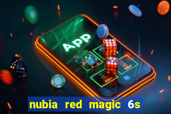 nubia red magic 6s pro antutu