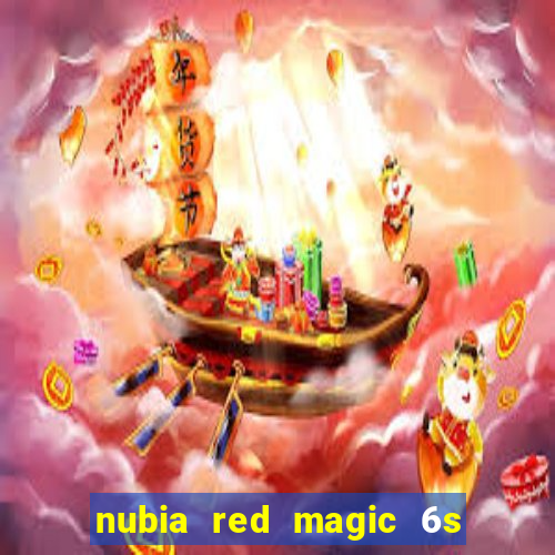 nubia red magic 6s pro antutu