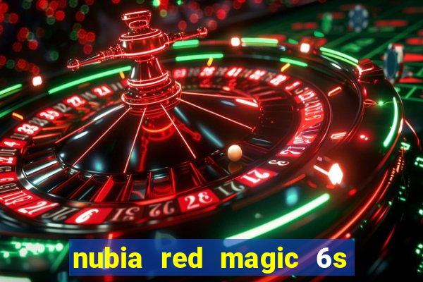 nubia red magic 6s pro antutu