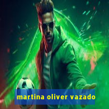 martina oliver vazado