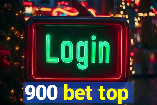 900 bet top