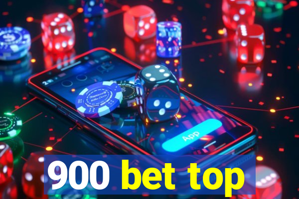 900 bet top