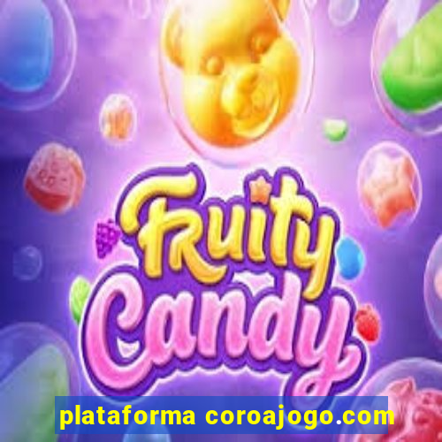 plataforma coroajogo.com