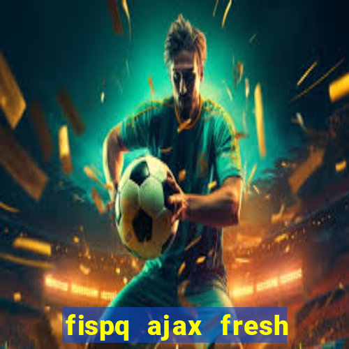 fispq ajax fresh limpeza profunda