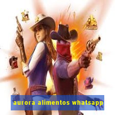 aurora alimentos whatsapp