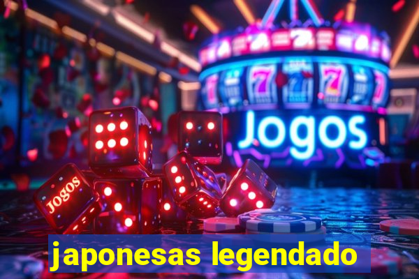 japonesas legendado