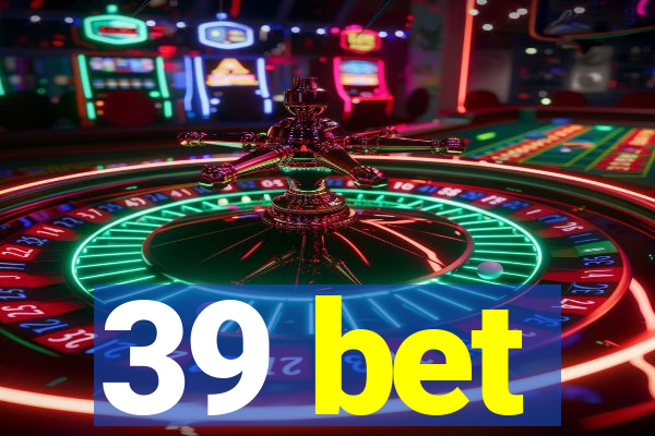 39 bet