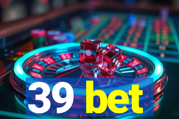 39 bet