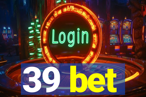 39 bet