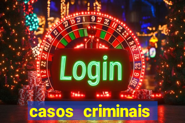 casos criminais para resolver