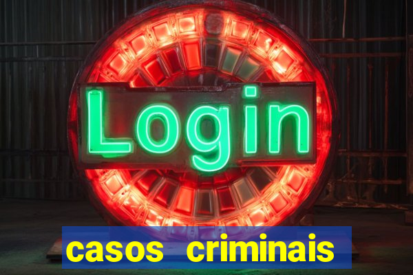 casos criminais para resolver