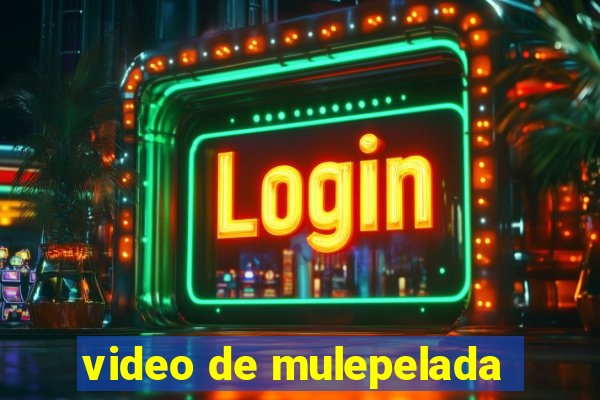 video de mulepelada