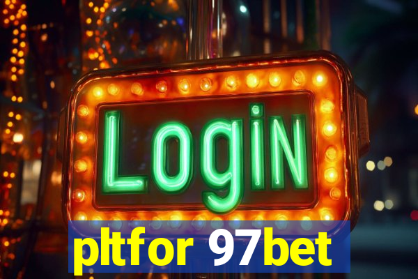 pltfor 97bet