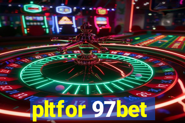 pltfor 97bet