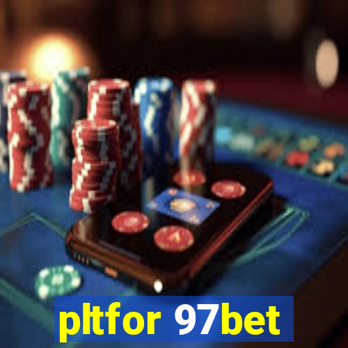 pltfor 97bet