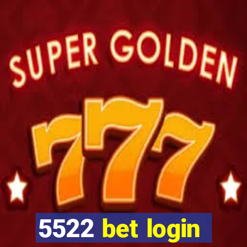 5522 bet login