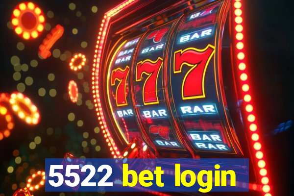 5522 bet login