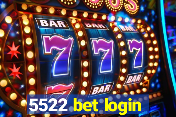 5522 bet login