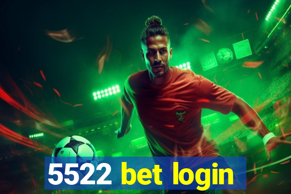 5522 bet login