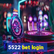 5522 bet login