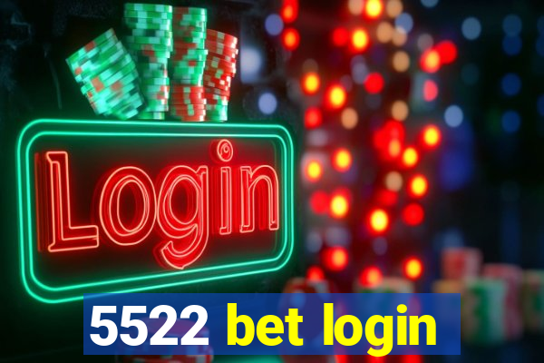 5522 bet login