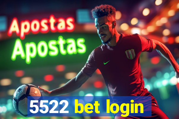 5522 bet login