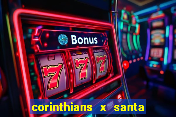 corinthians x santa cruz ao vivo hd