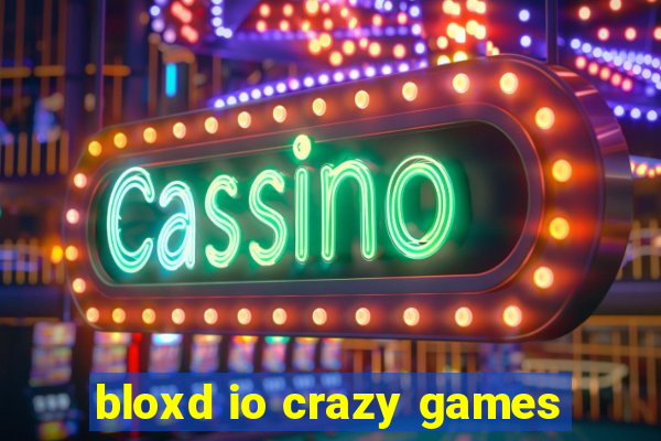 bloxd io crazy games