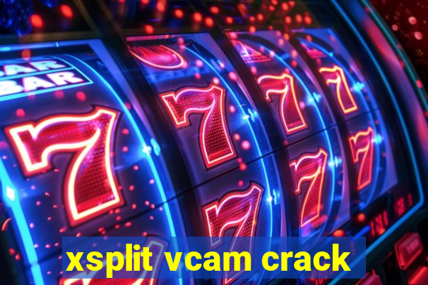 xsplit vcam crack