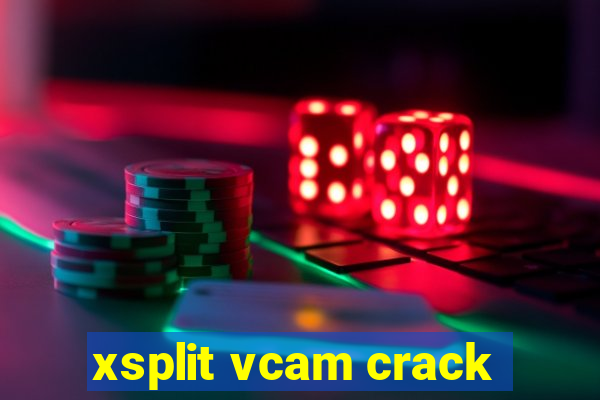 xsplit vcam crack