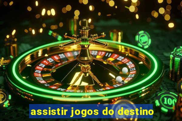 assistir jogos do destino