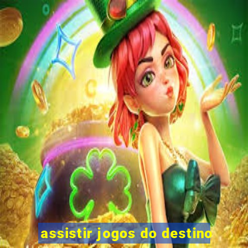 assistir jogos do destino