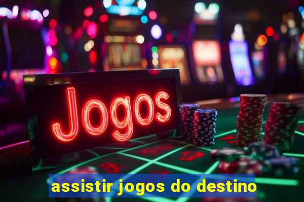 assistir jogos do destino